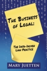 Image for The Business of Legal : The Data-Driven Law Practice
