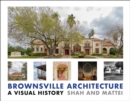Image for Brownsville Architecture: A Visual History: Pino Shah and Eileen Mattei