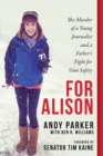 Image for For Alison : The Murder of a Young Journalist and a Father&#39;s Fight for Gun Safety