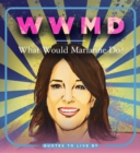 Image for WWMD - what would Marianne do?  : quotes to live by