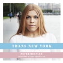 Image for Trans New York : Photos and Stories of Transgender New Yorkers