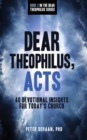 Image for Dear Theophilus, Acts: 40 Devotional Insights for Today&#39;s Church