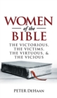 Image for Women of the Bible : The Victorious, the Victims, the Virtuous, and the Vicious