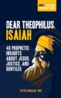 Image for Dear Theophilus, Isaiah: 40 Prophetic Insights About Jesus, Justice, and Gentiles