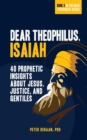Image for Dear Theophilus, Isaiah : 40 Prophetic Insights about Jesus, Justice, and Gentiles