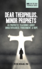 Image for Dear Theophilus, Minor Prophets: 40 Prophetic Teachings about Unfaithfulness, Punishment, and Hope