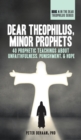 Image for Dear Theophilus, Minor Prophets : 40 Prophetic Teachings about Unfaithfulness, Punishment, and Hope