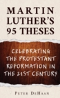 Image for Martin Luther&#39;s 95 Theses: Celebrating the Protestant Reformation in the 21st Century