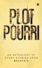 Image for Plot Pourri : An Anthology of Short Stories from Malaysia