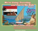 Image for We&#39;re Going Traveling and You&#39;re My Ride Volume 1 : What are we riding in?