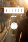 Image for Gospel Love: Grace, Relationships, and Everything That Gets in the Way