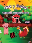 Image for Oink y Gobble y los Cupcakes Desaparecidos