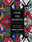Image for Color and Manifest : Using the power of coloring to manifest your wildest dreams