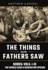 Image for World War II Generation Speaks : The Things Our Fathers Saw Series, Vols. 1-3