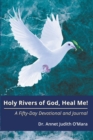 Image for Holy Rivers of God, Heal Me! : A Fifty-Day Devotional and Journal