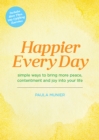 Image for Happier every day  : simple ways to bring more peace, contentment and joy into your life