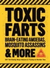 Image for Toxic Farts, Brain-Eating Amoebas, Mosquito Assassins &amp; More