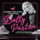 Image for Everything I need to know I learned from Dolly Parton  : country wisdom for life&#39;s little challenges