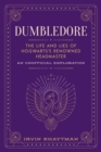 Image for Dumbledore  : the life and lies of Hogwarts&#39;s renowned headmaster