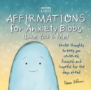 Image for Sweatpants &amp; Coffee: Affirmations for Anxiety Blobs (Like You and Me) : Gentle thoughts to keep you centered, focused and hopeful for the days ahead