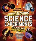 Image for Steve Spangler&#39;s mind-blowing science experiments for kids and their families  : 40+ exciting STEM projects you can do together