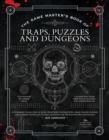 Image for The game master&#39;s book of traps, puzzles and dungeons  : a punishing collection of bone-crunching contraptions, brain-teasing riddles and stamina-testing encounter locations for 5th edition RPG adven