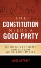 Image for The Constitution Needs a Good Party