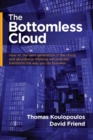 Image for The bottomless cloud  : how AI, the next generation of the cloud, and abundance thinking will radically transform the way you do business