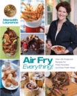 Image for Air Fry Everything: Foolproof Recipes for Fried Favorites and Easy Fresh Ideas by Blue Jean Chef, Meredith Laurence