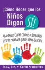 Image for ¡Como Hacer que los Ninos Digan SI! : Usando los Cuatro Colores de Lenguajes Secretos para Hacer que los Ninos