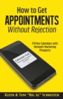 Image for How to Get Appointments Without Rejection : Fill Our Calendars with Network Marketing Prospects