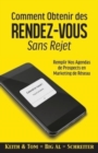 Image for Comment Obtenir des Rendez-vous Sans Rejet : Remplir Nos Agendas de Prospects en Marketing de Reseau