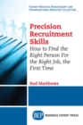 Image for Precision Recruitment Skills : How to Find the Right Person For the Right Job, the First Time