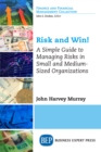 Image for Risk and Win!: A Simple Guide to Managing Risks in Small and Medium-Sized Organizations
