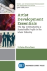 Image for Artist Development Essentials : The Key to Structuring a Sustainable Profile in the Music Industry