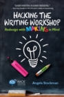 Image for Hacking the Writing Workshop : Redesign with Making in Mind
