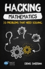 Image for Hacking Mathematics : 10 Problems That Need Solving