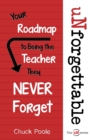 Image for uNforgettable : Your Roadmap to Being the Teacher They Never Forget