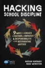 Image for Hacking School Discipline : 9 Ways to Create a Culture of Empathy and Responsibility Using Restorative Justice