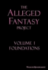 Image for The Alleged Fantasy Project : Volume I Foundations