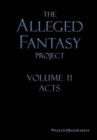 Image for The Alleged Fantasy Project : Volume II Acts