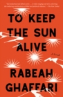Image for To Keep the Sun Alive: A Novel