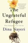 Image for The Ungrateful Refugee : What Immigrants Never Tell You