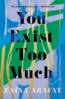 Image for You Exist Too Much: A Novel