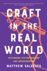 Image for Craft In The Real World : Rethinking Fiction Writing and Workshopping