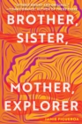 Image for Brother, Sister, Mother, Explorer: A Novel