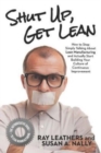 Image for Shut Up, Get Lean : How to Stop Simply Talking About Lean Manufacturing and Actually Start Building Your Culture of Continuous Improvement