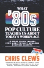 Image for What &#39;80s Pop Culture Teaches Us About Today&#39;s Workplace
