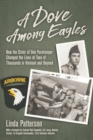 Image for A Dove Among Eagles : How the Sister of One Paratrooper Changed the Lives of Tens of Thousands in Vietnam and Beyond