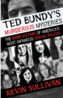 Image for Ted Bundy&#39;s Murderous Mysteries : The Many Victims Of America&#39;s Most Infamous Serial Killer